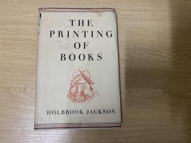 （75年前古舊書）The Printing of Books     霍爾布魯克?杰克遜《書籍裝幀印刷之美》 ，插圖版，(《藏書癖之剖析》作者) ，著名的洋書話，1947年老版書，精裝