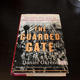 The Guarded Gate：Patricians, Eugenicists, and the Crusade to Keep Jews, Italians, and Other Immigrants Out of America