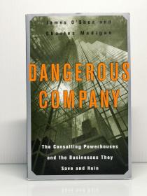 《拯救与毁灭：世界咨询巨头真相》    Dangerous Company : Consulting Powerhouses and the Companies They Save and Ruin by James O'Shea and Charles Madigan（企业研究）英文原版书