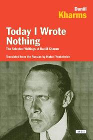 Today I Wrote Nothing：The Selected Writings of Daniil Kharms  今天我什么也没写