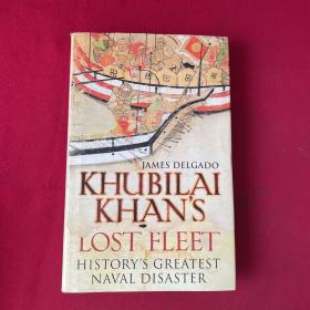 Khubilai khan's Lost fleet： history's greatest Naval Disaster