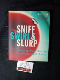 SNIF SWIRL & SLURP :How to get more pleasure out of every glass of wine
