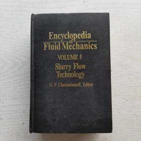 Encyclopedia of Fluid Mechanics （VOLUME 5） Slurry Flow Technology 流体力学大全 第5卷 淤浆流动技术（英文，精装）