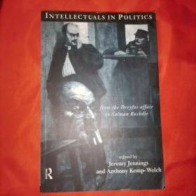 Intellectuals in politics from the dreyfus affair to salman rusbdie intellectual history of politics history of political thought thoughts 英文原版