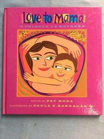 Love to Mama: A Tribute to Mothers 【hardcover】精装，未翻阅, 封底左下角有磨损