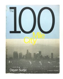 《城市的嬗变与重塑：伦敦、巴黎、东京、纽约与洛杉矶的故事》 100 Mile City by Deyan Sudjic（城市与建筑）英文原版书