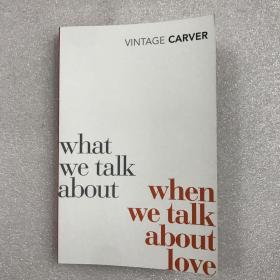 【正版保障】What We Talk About When We Talk About Love (Vintage Classics Vintage Carver) 卡佛成名作代表作短篇小说集《当我们谈论爱情时我们在谈论什么》英文原版 英文版 平装全一册