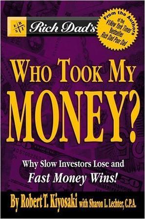 Rich Dad's Who Took My Money?：Why Slow Investors Lose and Fast Money Wins! (Rich Dad's (Paperback))