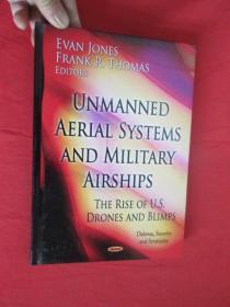 Unmanned Aerial Systems and Military Airships: The Rise of U... ( 16开，硬精装 )  【详见图】