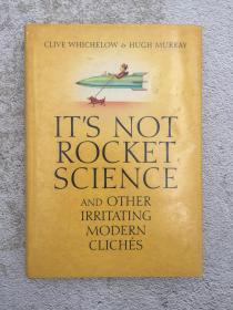 Its Not Rocket Science: And Other Irritating Modern Cliches