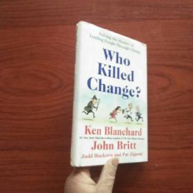Who Killed Change Solving the Mystery of Leading People Through Change（Ken Blanchard） 英文原版