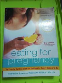 Eating for Pregnancy: The Essential Nutrition Guide and Cookbook for Todays Mothers-to-Be