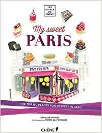My Sweet Paris: The Top 150 Places for D