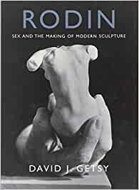 Rodin - Sex & The Making of Modern Sculp