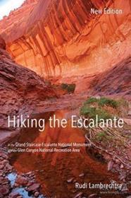 Hiking The Escalante: In The Grand Staircase-escalante National Monument And The Glen Canyon Nationa