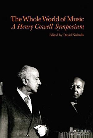 16: Whole World Of Music: A Henry Cowell Symposium (contemporary Music Studies)