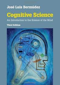 Cognitive Science: An Introduction to the Science of the Mind  英文原版  认知科学导论 认知科学：心灵科学导论 认知科学基础  Jos Luis Bermdez Jos Luis Berm dez