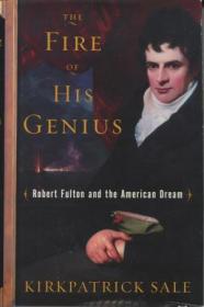 The Fire Of His Genius: Robert Fulton And The American Dream