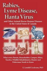 Rabies, Lyme Disease, Hanta Virus: And Other Animal-Borne Human Diseases in the United States and...