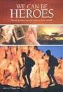 We Can Be Heroes: Seven Stories from the Road to Inner Wealth