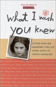 What I Wish You Knew: Letters from Our Daughters' Lives, and Expert Advice on Staying Connected