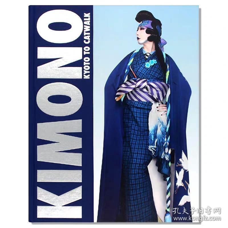 Kimono Kyoto To Catwalk 和服 从京都到t台日本民族文化体现和服活力时尚展现探讨和服日本历史意义v A博物馆英文 孔夫子旧书网 Kimono Kyoto To Catwalk 和服 从京都到t台日本民族文化体现和服活力时尚展现探讨和服日本历史意义v A博物馆英文 孔夫子旧书网