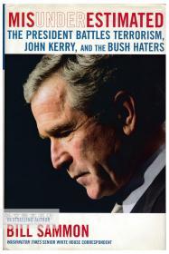 Misunderestimated: The President Battles Terrorism, John Kerry, and the Bush Haters 英文原版-《错误低估：小布什总统如何对付恐怖主义、约翰·克里以及讨厌他的人》