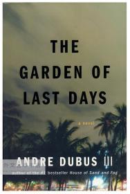 The Garden of Last Days: A Novel 英文原版-《末日花园：一部小说》