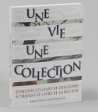 Une Vie, Une Collection : Cinq Siècles D