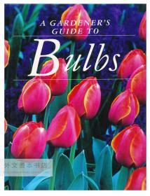 Gardener's Guide To Bulbs 英文原版-《园丁球茎类花卉指南》