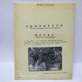 Operation Drvar: A Facsimile of Official Kriegsberichter Reports on the Attack by Ss-fallschirmjager on Tito's Headquarters May 25, 1944