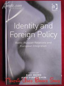 Identity and Foreign Policy: Baltic-Russian Relations and European Integration（英语原版 精装本）认同与外交政策：波罗的海-俄罗斯关系与欧洲一体化