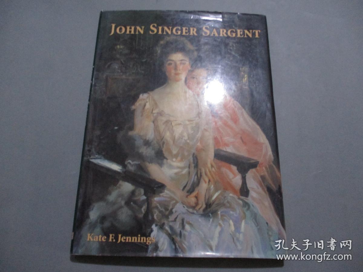 英文原版 John Singer Sargent 约翰 辛格 萨金特画集 孔夫子旧书网