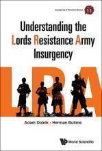 Understanding The Lord's Resistance Army Insurgency