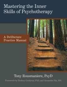 预订2周到货 Mastering the Inner Skills of Psychotherapy: A Deliberate Practice Manual  英文原版  托尼·罗斯莫尼尔 （Tony Rousmaniere）心理治疗师的刻意练习