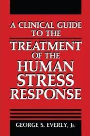 A Clinical Guide to the Treatment of the Human Stress Response-人类应激反应治疗的临床指南