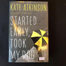 Started Early, Took My Dog: A Novel