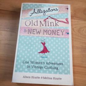 Alligatons Old Milk & New Money : One Woman's Adventures in Vintage Clothing