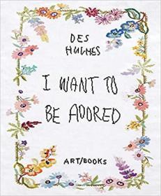 Des Hughes: I Want to Be Adored (英语) 德·休斯：我想要被崇拜