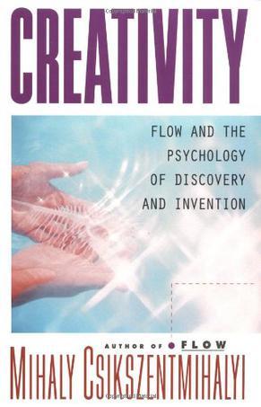 Creativity：Flow and the Psychology of Discovery and Invention