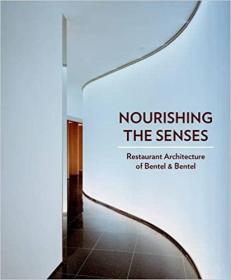 Nourishing the Senses Restaurant architeture of Bentel & Bentel 滋养感官 餐厅建筑 建筑设计书籍
