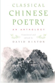 Classical Chinese Poetry： an anthology
