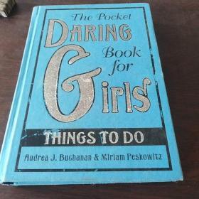 The Pocket Daring Book for Girls: Things to Do[女孩冒险，书口袋版: 最近要做的事]
