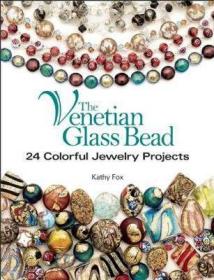 The Venetian Glass Bead : 24 Colorful Jewelry Projects威尼斯玻璃珠，英文原版