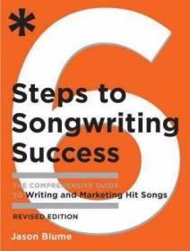 Six Steps to Songwriting Success, Revised Edition : The Comprehensive Guide to Writing and Marketing Hit Songs作词的六个步骤：热门歌曲制作与营销完全指南（修订版），英文原版
