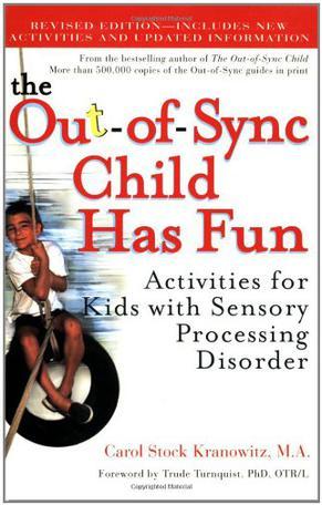 TheOut-of-SyncChildHasFun,RevisedEdition：ActivitiesforKidswithSensoryProcessingDisorder