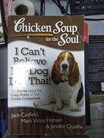（正版！！）Chicken Soup for the Soul: I Can't Believe My Dog Did That!全外文版9781935096931