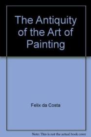 The Antiquity Of The Art Of Painting