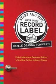 Start & Run Your Own Record Label : Winning Marketing Strategies for Today's Music Industry (3rd Edition)经营属于你自己的事业：音乐产业的成功营销策略，英文原版