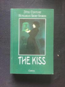 二十世纪匈牙利短篇小说选： The Kiss : 20th Century Hungarian Short Stories